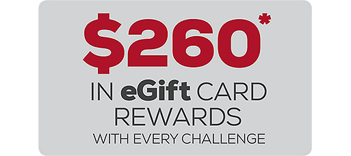 $260 in eGift Card Rewards with every challenge