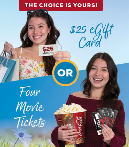 The Choice is Yours! $25 eGift card OR 4 movie tickets