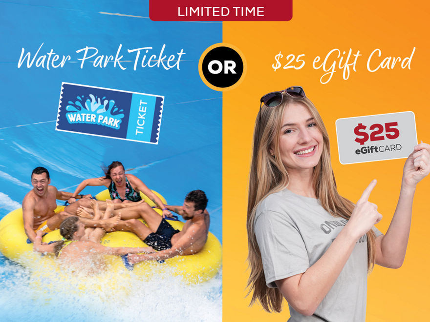 Limited Time Water Park Ticket OR $25 eGift Card